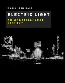 Electric Light : An Architectural History