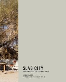 Slab City : Dispatches from the Last Free Place