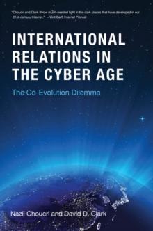 International Relations in the Cyber Age : The Co-Evolution Dilemma