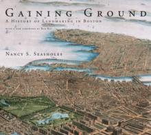 Gaining Ground : A History of Landmaking in Boston