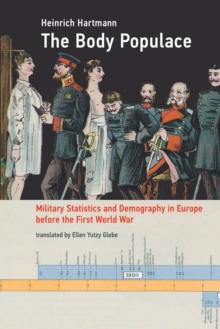 The Body Populace : Military Statistics and Demography in Europe before the First World War