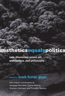 Aesthetics Equals Politics : New Discourses across Art, Architecture, and Philosophy