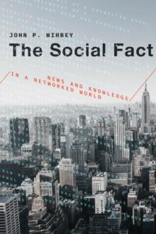 The Social Fact : News and Knowledge in a Networked World