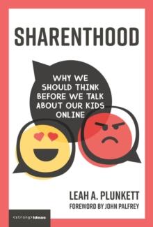 Sharenthood : Why We Should Think before We Talk about Our Kids Online