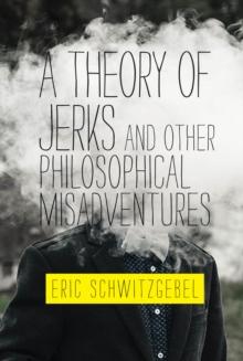 A Theory of Jerks and Other Philosophical Misadventures