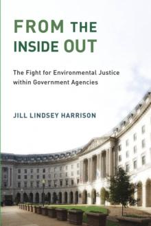 From the Inside Out : The Fight for Environmental Justice within Government Agencies