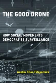 The Good Drone : How Social Movements Democratize Surveillance