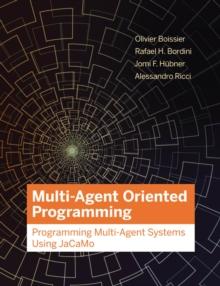 Multi-Agent Oriented Programming : Programming Multi-Agent Systems Using JaCaMo