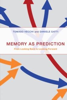 Memory as Prediction : From Looking Back to Looking Forward