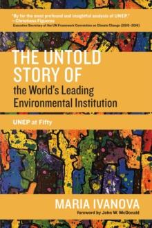 The Untold Story of the World's Leading Environmental Institution : UNEP at Fifty