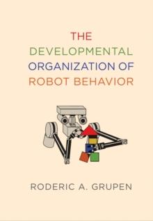 Developmental Organization of Robot Behavior