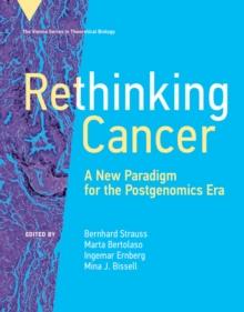 Rethinking Cancer : A New Paradigm for the Postgenomics Era