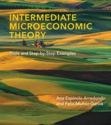 Intermediate Microeconomic Theory : Tools and Step-by-Step Examples