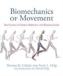 Biomechanics of Movement : The Science of Sports, Robotics, and Rehabilitation