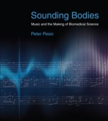 Sounding Bodies : Music and the Making of Biomedical Science