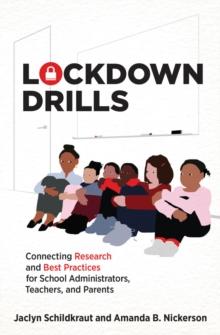 Lockdown Drills : Connecting Research and Best Practices for School Administrators, Teachers, and Parents