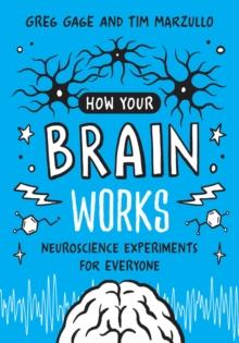 How Your Brain Works : Neuroscience Experiments for Everyone