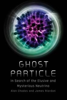 Ghost Particle : In Search of the Elusive and Mysterious Neutrino