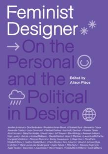 Feminist Designer : On the Personal and the Political in Design