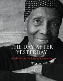 The Day after Yesterday : Resilience in the Face of Dementia