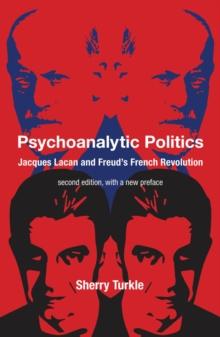 Psychoanalytic Politics : Jacques Lacan and Freud's French Revolution