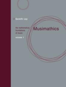 Musimathics : The Mathematical Foundations of Music Volume 1