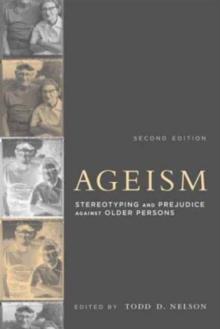 Ageism : Stereotyping and Prejudice against Older Persons