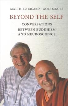 Beyond the Self : Conversations between Buddhism and Neuroscience