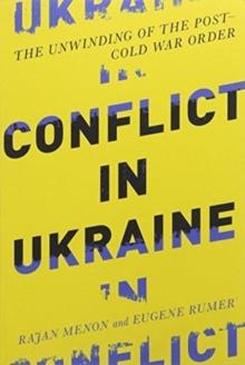 Conflict in Ukraine : The Unwinding of the PostCold War Order