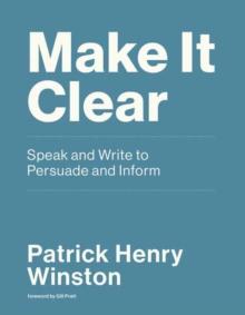 Make it Clear : Speak and Write to Persuade and Inform