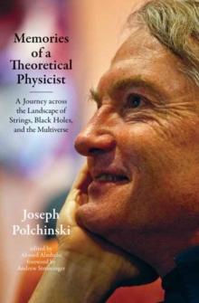 Memories of a Theoretical Physicist : A Journey across the Landscape of Strings, Black Holes, and the Multiverse