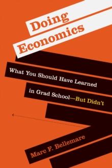 Doing Economics : What You Should Have Learned in Grad SchoolBut Didnt