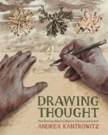 Drawing Thought : How Drawing Helps Us Observe, Discover, and Invent