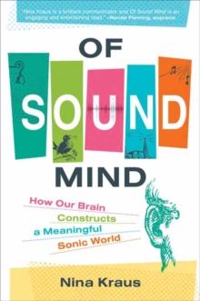 Of Sound Mind : How Our Brain Constructs a Meaningful Sonic World