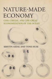 Nature-Made Economy : Cod, Capital, and the Great Economization of the Ocean