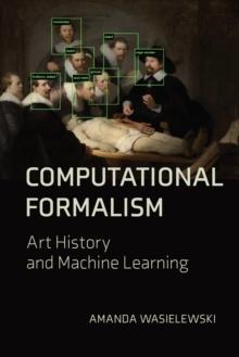 Computational Formalism : Art History and Machine Learning