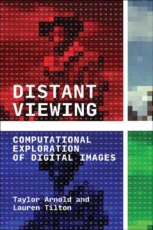 Distant Viewing : Computational Exploration of Digital Images