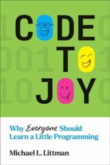 Code to Joy : Why Everyone Should Learn a Little Programming