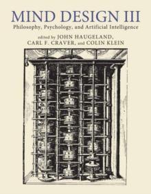 Mind Design III : Philosophy, Psychology, and Artificial Intelligence