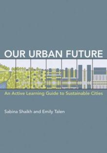 Our Urban Future : An Active Learning Guide to Sustainable Cities