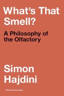 What's That Smell? : A Philosophy of the Olfactory