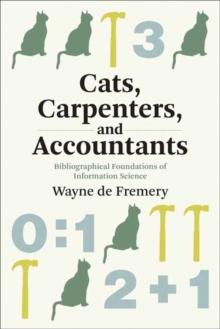 Cats, Carpenters, and Accountants : Bibliographical Foundations of Information Science