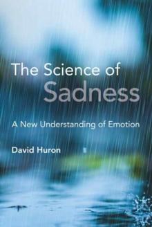 The Science of Sadness : A New Understanding of Emotion