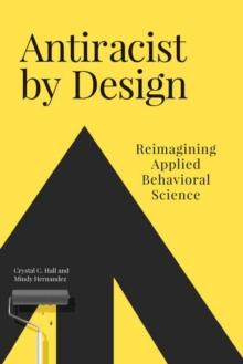 Antiracist By Design : Reimagining Applied Behavioral Science