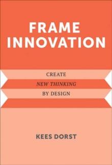 Frame Innovation : Create New Thinking by Design