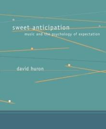 Sweet Anticipation : Music and the Psychology of Expectation