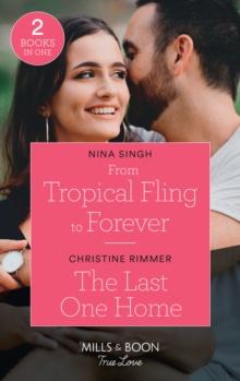 From Tropical Fling To Forever / The Last One Home : From Tropical Fling to Forever (How to Make a Wedding) / the Last One Home (the Bravos of Valentine Bay)