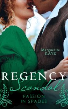 Regency Scandal: Passion In Spades : His Rags-to-Riches Contessa (Matches Made in Scandal) / from Courtesan to Convenient Wife