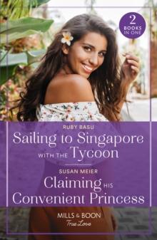 Sailing To Singapore With The Tycoon / Claiming His Convenient Princess : Sailing to Singapore with the Tycoon / Claiming His Convenient Princess (Scandal at the Palace)