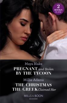 Pregnant And Stolen By The Tycoon / The Christmas The Greek Claimed Her : Pregnant and Stolen by the Tycoon / the Christmas the Greek Claimed Her (from Destitute to Diamonds)